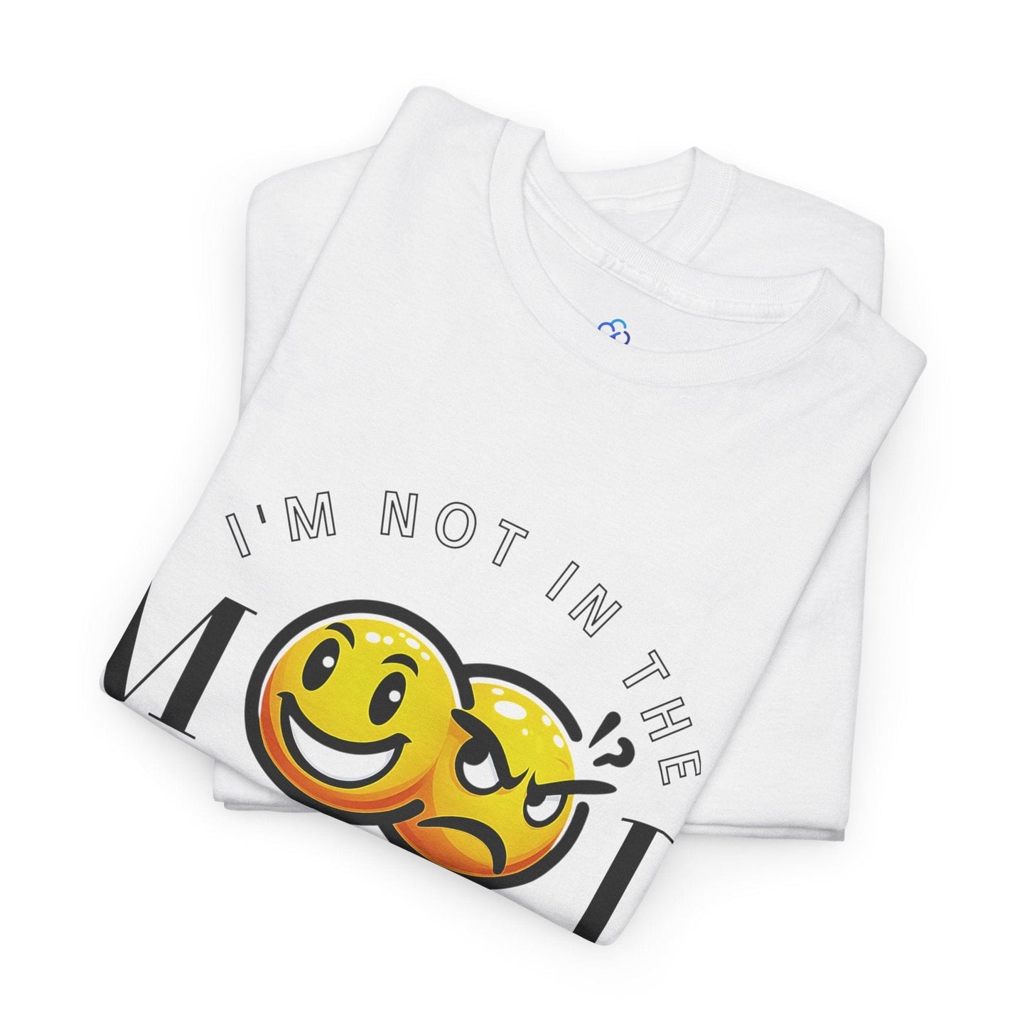 Printify T-Shirt I'm Not in The Mood Classic Tshirt